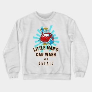 Little Man's Car Wash and Detail - Fun Kids Shirt Crewneck Sweatshirt